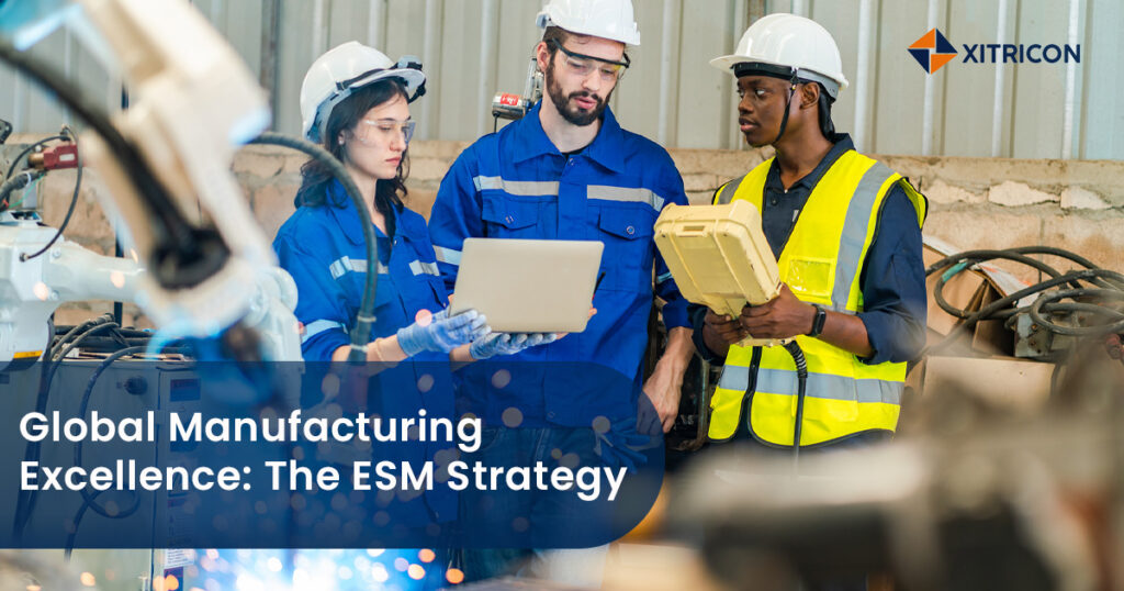 Global Manufacturing Excellence: The ESM Strategy