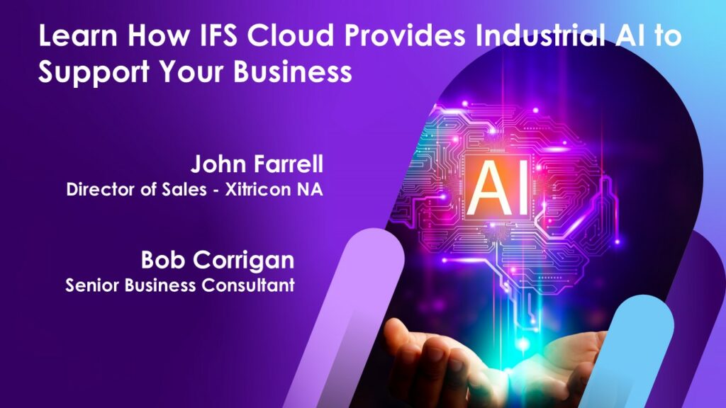 Learn How IFS Cloud Provides Industrial AI to Support Your Business