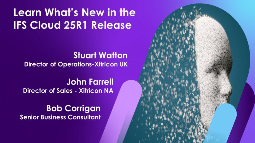 Xitricon Learn Whats New in the IFS Cloud 25R1 Release