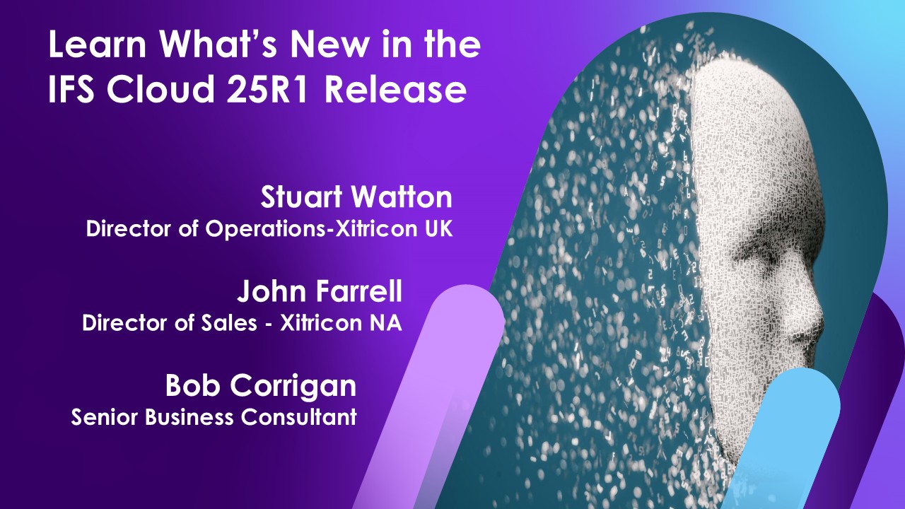 Xitricon Learn Whats New in the IFS Cloud 25R1 Release